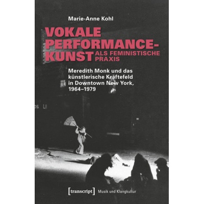 Vokale Performancekunst als feministische Praxis - Kohl, Marie-Anne
