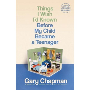 Things I Wish I'd Known Before My Child Became a Teenager | Gary Chapman (ISBN: 9780802425072)