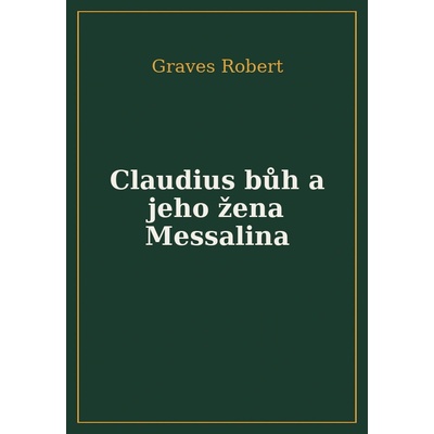 Claudius Bůh a jeho žena Messalina
