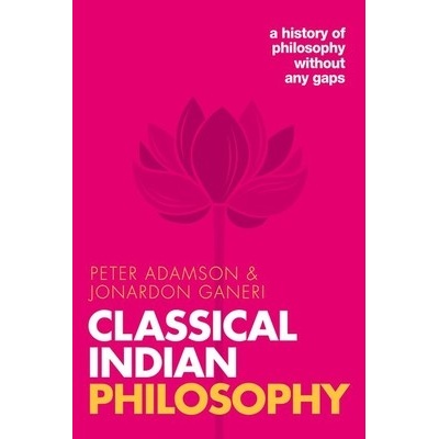 Classical Indian Philosophy: A History of Philosophy Without Any Gaps, Volume 5 Adamson Peter