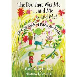 The Pea That Was Me & Me & Me: How All Kinds of Babies Are Made | Kim Kluger-Bell, Ros Webb (ISBN: 9781985582293)