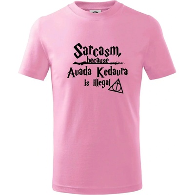 Harry Sarcasm because Avada Kedavra is illegal tričko dětské bavlněné růžová