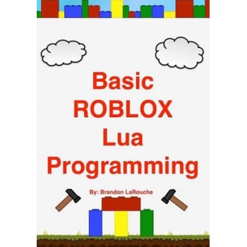 Basic ROBLOX Lua Programming: (Black and White Edition)