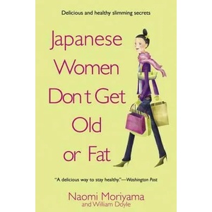 Japanese Women Don't Get Old or Fat (ISBN: 9780385339988)