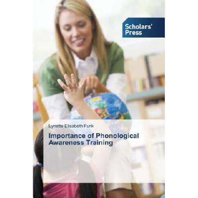 Importance of Phonological Awareness Training | Lynette Elisabeth Funk