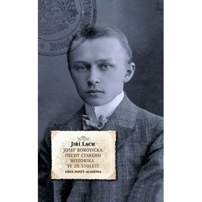 Josef Borovička Osudy českého historika ve 20. století - Josef Lach