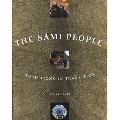 The Sami People: Traditions in Transitions Lehtola Veli-PekkaPaperback