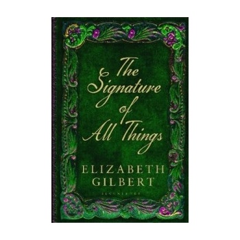 The Signature of All Things - Elizabeth Gilbert