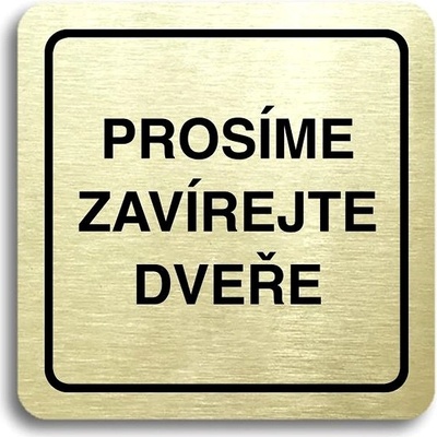 Accept Piktogram „prosíme zavírejte dveře“ (80 × 80 mm) (zlatá tabuľka – čierna tlač)