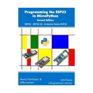 Programming the ESP32 in MicroPython, 2nd Edition | Harry Fairhead (ISBN: 9781871962932)