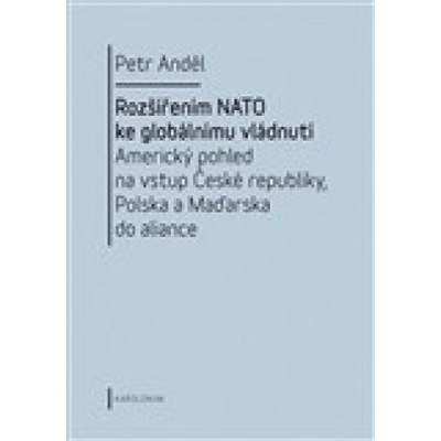 Rozšířením NATO ke globálnímu vládnutí - Petr Anděl