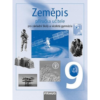 Zeměpis 9.r. ZŠ a víceletá gymnázia - příručka učitele - Peštová Jana
