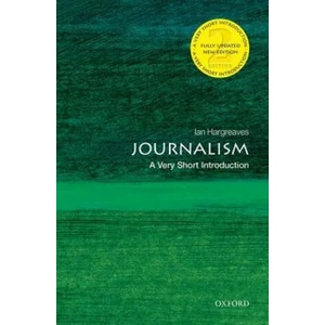 Journalism: A Very Short Introduction | Ian Hargreaves (2014)