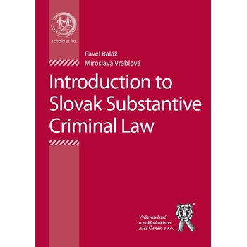 Introduction to the Substantial Criminal Law - Baláž Pavel, ...
