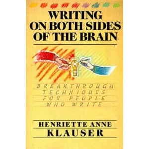 Writing on Both Sides of the Brain: Breakthrough Techniques for People Who Write | Henriette Anne Klauser (1987)