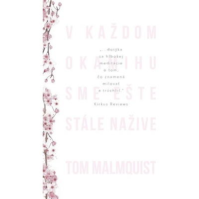 V každom okamihu sme ešte stále nažive - Tom Malmquist