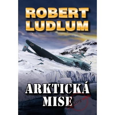 Arktická mise - Robert Ludlum, James Cobb