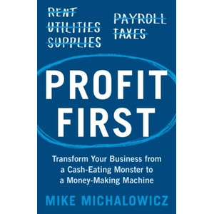 Profit First: Transform Your Business from a Cash-Eating Monster to a Money-Making Machine (ISBN: 9781399643061)