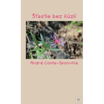 Štastie bez ilúzií - André Comte-Sponville