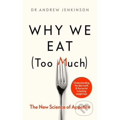 Why We Eat Too Much - Andrew Jenkinson