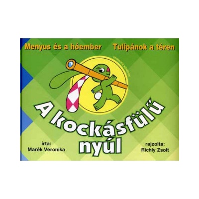 A kockásfülű nyúl - Menyus és a hóember - Tulipánok a téren