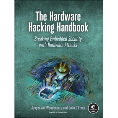 Hardware Hacking Handbook, Breaking Embedded Security with Hardware Attacks No Starch Press,US