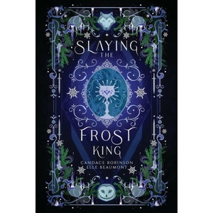 Slaying the Frost King | Elle Beaumont (ISBN: 9781958673461)
