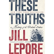 These Truths - Jill Lepore