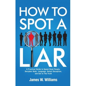 How to Spot a Liar | James W. Williams (ISBN: 9781953036667)