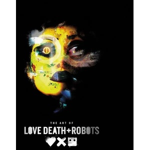 The Art of Love Death + Robots (ISBN: 9781789098648)