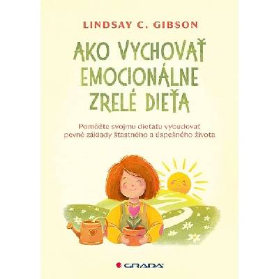 Ako vychovať emocionálne zrelé dieťaLindsay C. Gibson