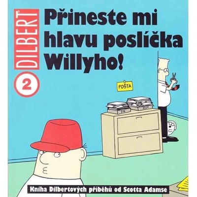 Dilbert 2 Přineste mi hlavu poslíčka Willyho! - Scott Adams