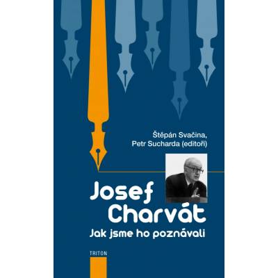 Josef Charvát - jak jsme ho poznávali - Svačina Štěpán, Sucharda Petr