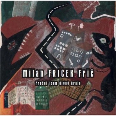 Frič Milan Fricek • Prošel jsem divný světy CD