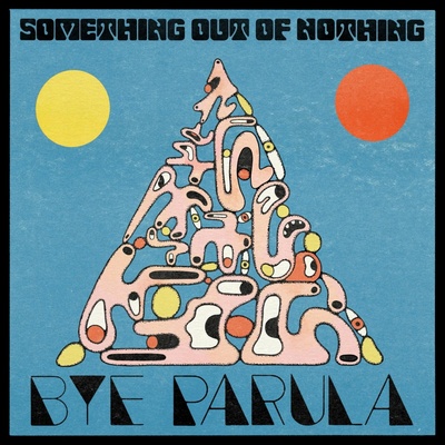Bye Parula - SOMETHING OUT OF NOTHING CD