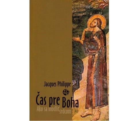 Čas pre Boha - Ako sa modliť srdcom