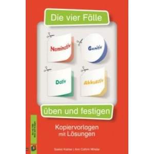 Die vier Fälle - Nominativ, Genitiv, Dativ, Akkusativ - üben und festigen | Saskia Kistner, Ann Cathrin Mihsler (2014)