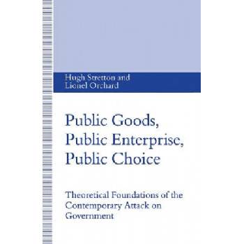 Public Goods, Public Enterprise, Public Choice | Lionel Orchard, Hugh Stretton