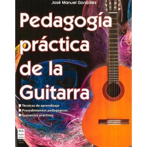 Pedagogía Práctica de la Guitarra: Técnicas de Aprendizaje; Procedimientos Pedagógicos; Supuestos Prácticos (ISBN: 9788412081268)