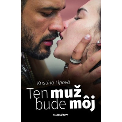 Ten muž bude môj - Kristína Lipová