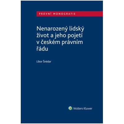 Nenarozený lidský život a jeho pojetí v českém právním řádu
