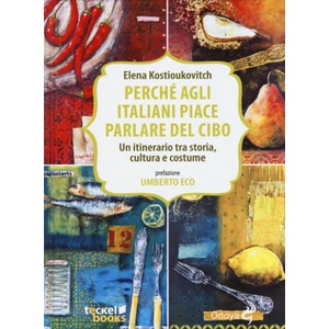 Perché agli italiani piace parlare del cibo. Un itinerario tra storia, cultura e costume | Elena Kostioukovitch, E. Guercetti (ISBN: 9788862882675)