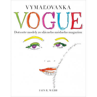 Vymaľovanka VOGUE. Dotvorte modely zo slávneho módneho magazínu - Iain R. Webb