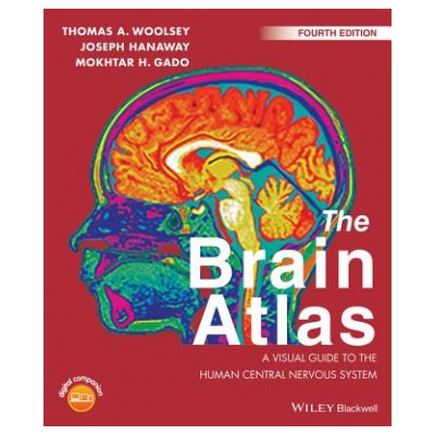 Brain Atlas - A Visual Guide to the Human Central Nervous System 4e | Thomas A. Woolsey, Joseph Hanaway, Mokhtar H. Gado, Joel C. Geerling