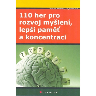 110 her pro rozvoj myšlení, lepší paměť a koncentraci - Ines Moser-Will, Ingrid Gruber