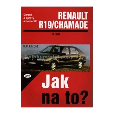 ÚDRŽBA A OPRAVY AUTOMOBILŮ RENAULT 19 / CHAMADE 11/88 - 1/96
