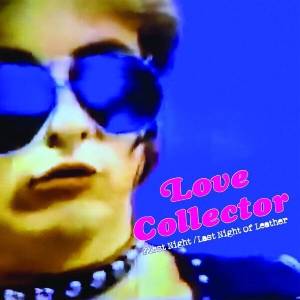 Love Collector - First Night / Last Night Of Leather (LP) (8721018024278)