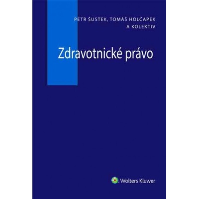 Zdravotnické právo - Petr Šustek, Tomáš Holčapek