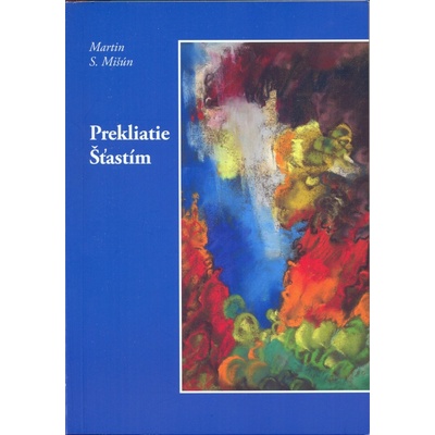 Prekliatie Šťastím - Martin S. Mišún SK