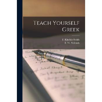 Teach Yourself Greek | F. B. 1895 Kinchin Smith, T. W. (Thomas William) 1904- Melluish